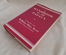 Load image into Gallery viewer, A Handbook on the  Papacy by William Shaw Kerr 1962 Hardback Book