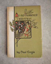 Load image into Gallery viewer, Vintage 1964 Book An Old Fashioned Christmas by Paul Engle – Hardcover with Dust Jacket – Illustrated by Eleanor Pownall Simmons