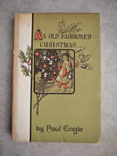 Load image into Gallery viewer, Vintage 1964 Book An Old Fashioned Christmas by Paul Engle – Hardcover with Dust Jacket – Illustrated by Eleanor Pownall Simmons