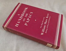 Load image into Gallery viewer, A Handbook on the  Papacy by William Shaw Kerr 1962 Hardback Book