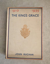 Load image into Gallery viewer, The King's Grace 1910–1935 by John Buchan – 1935 Hardcover Illustrated History
