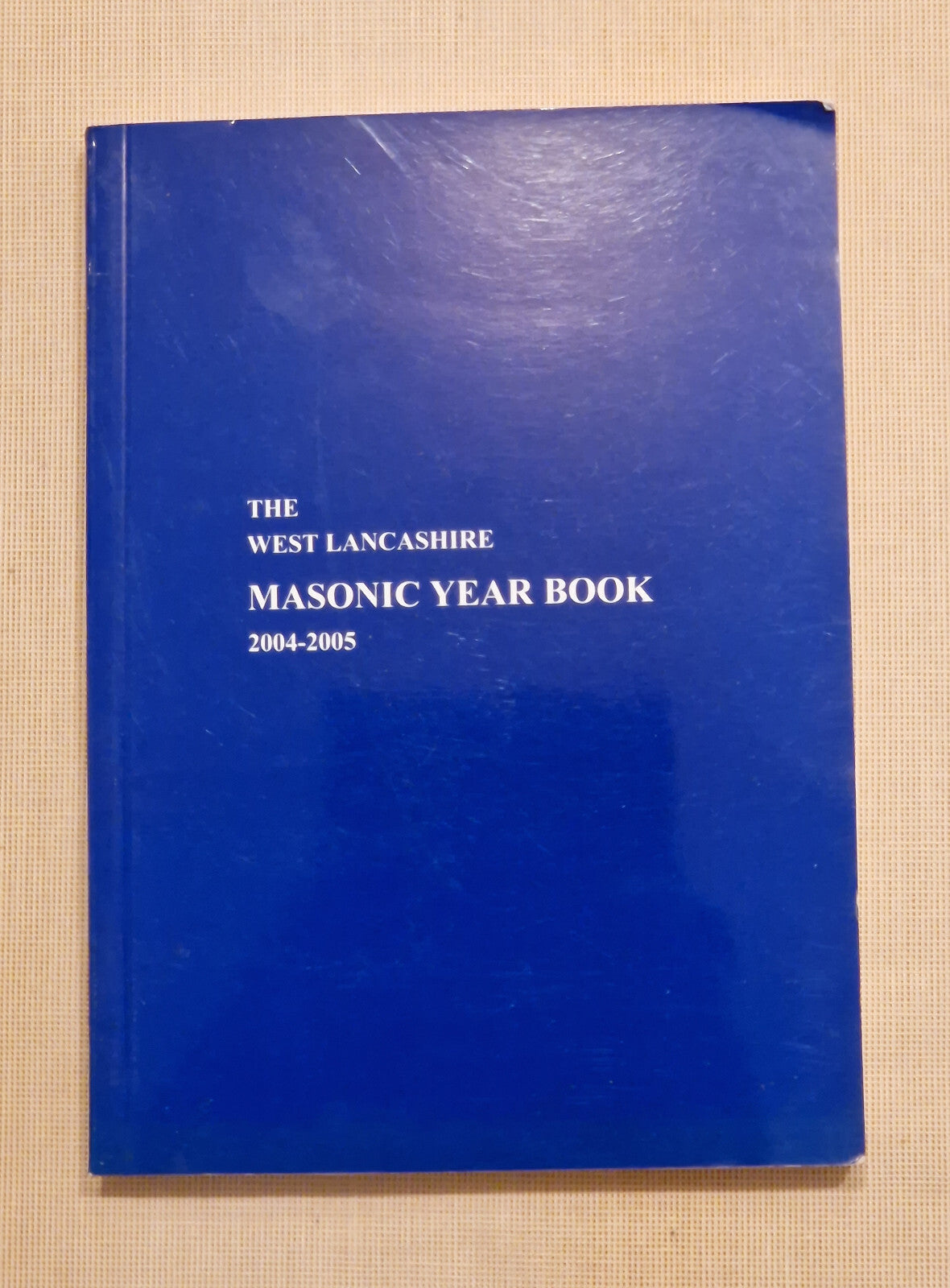 The West Lancashire Masonic Calendar 2004 - 2005 Edition