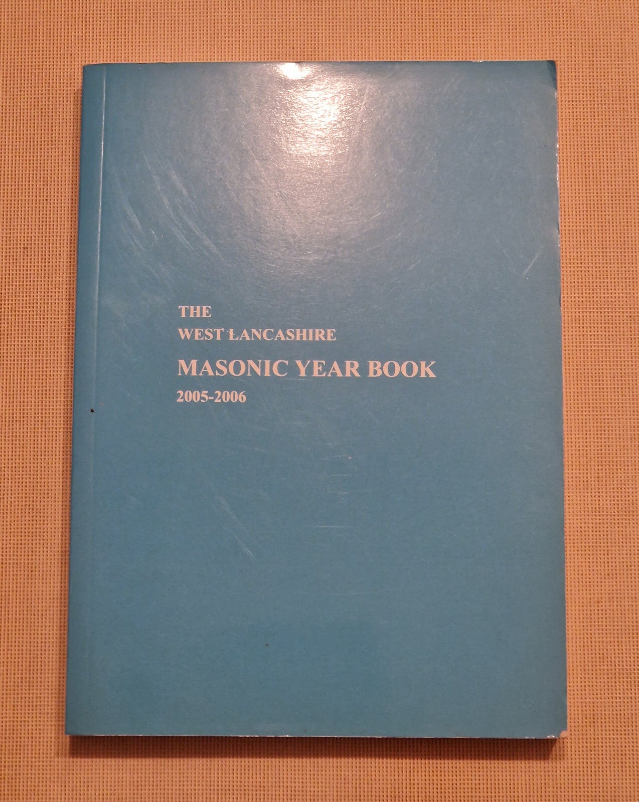 The West Lancashire Masonic Calendar 2005 - 2006 Edition