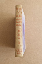 Load image into Gallery viewer, China, My China 3rd Edition By Harold B. Rattenbury 1944 Frederick Muller
