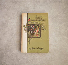 Load image into Gallery viewer, Vintage 1964 Book An Old Fashioned Christmas by Paul Engle – Hardcover with Dust Jacket – Illustrated by Eleanor Pownall Simmons
