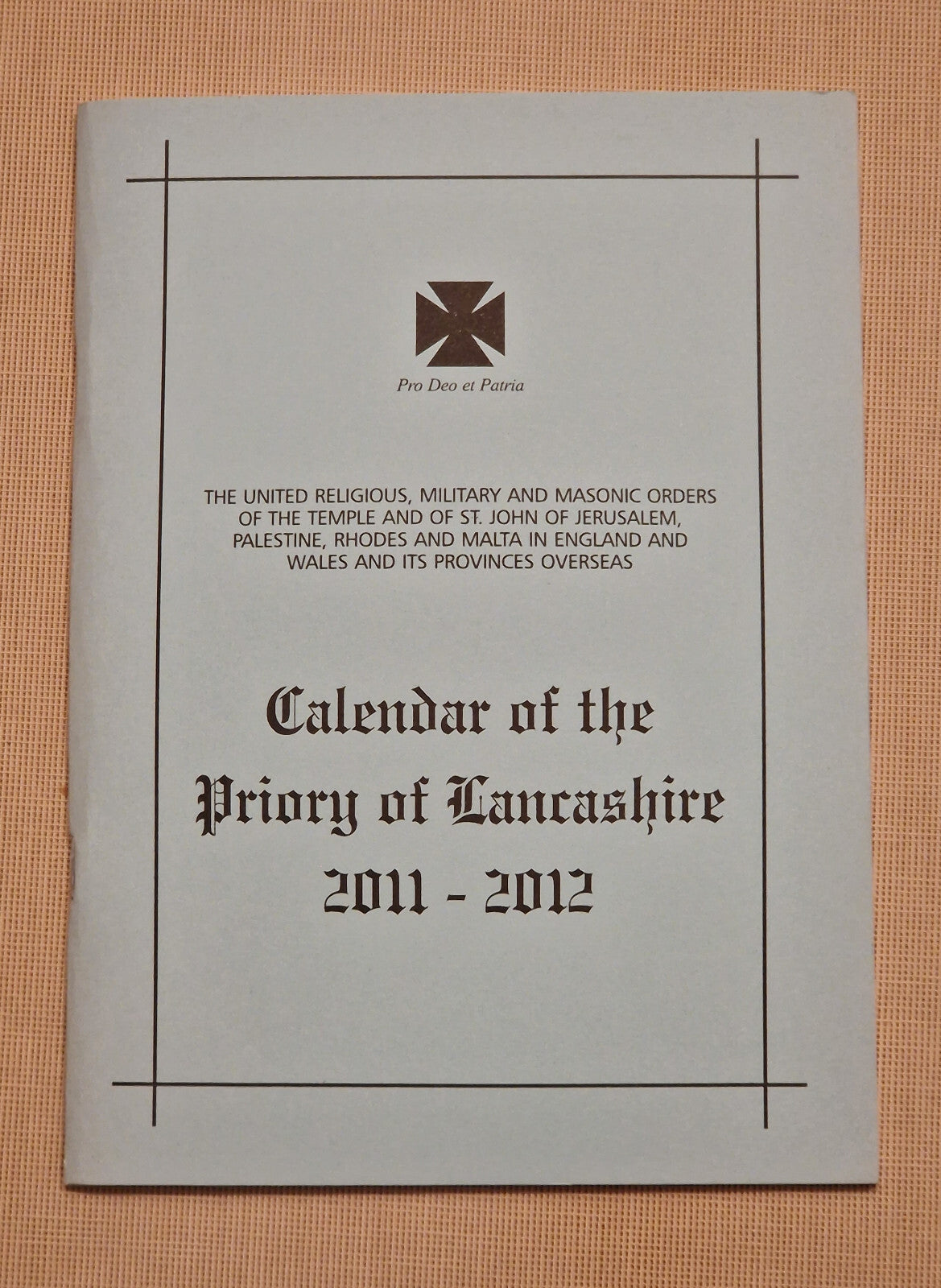 Calendar Of The Priory Of Lancashire 2011 - 2012 , Masonic Information Guide