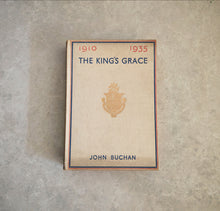 Load image into Gallery viewer, The King&#39;s Grace 1910–1935 by John Buchan – 1935 Hardcover Illustrated History
