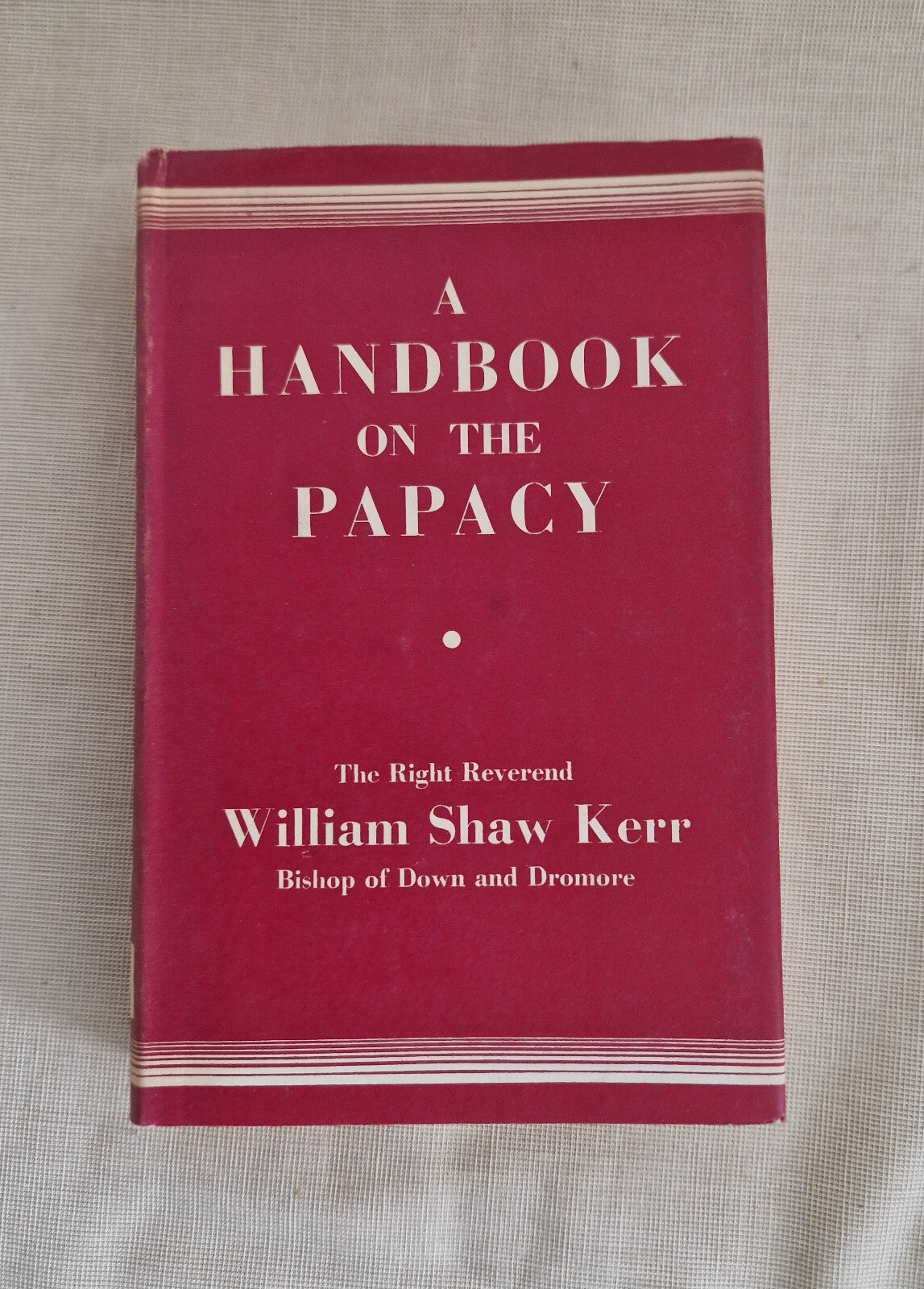 A Handbook on the  Papacy by William Shaw Kerr 1962 Hardback Book